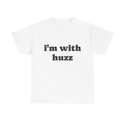 I'm With Huzz - Unisex Heavy Cotton Tee