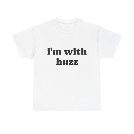 I'm With Huzz - Unisex Heavy Cotton Tee