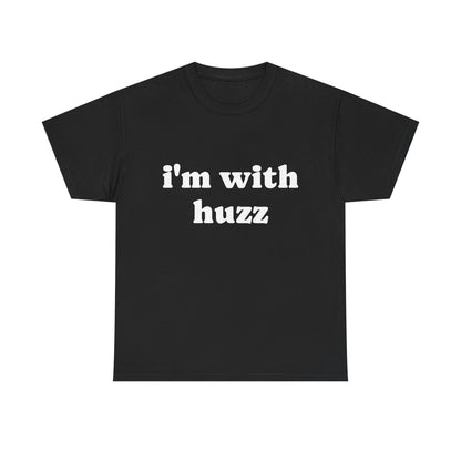 I'm With Huzz - Unisex Heavy Cotton Tee